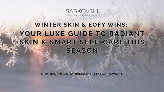 Winter Skin & EOFY Wins: Your Luxe Guide to Radiant Skin & Smart Self-Care This Season