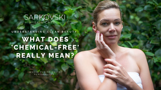 Understanding Clean Beauty: What Does 'Chemical-Free' Really Mean?