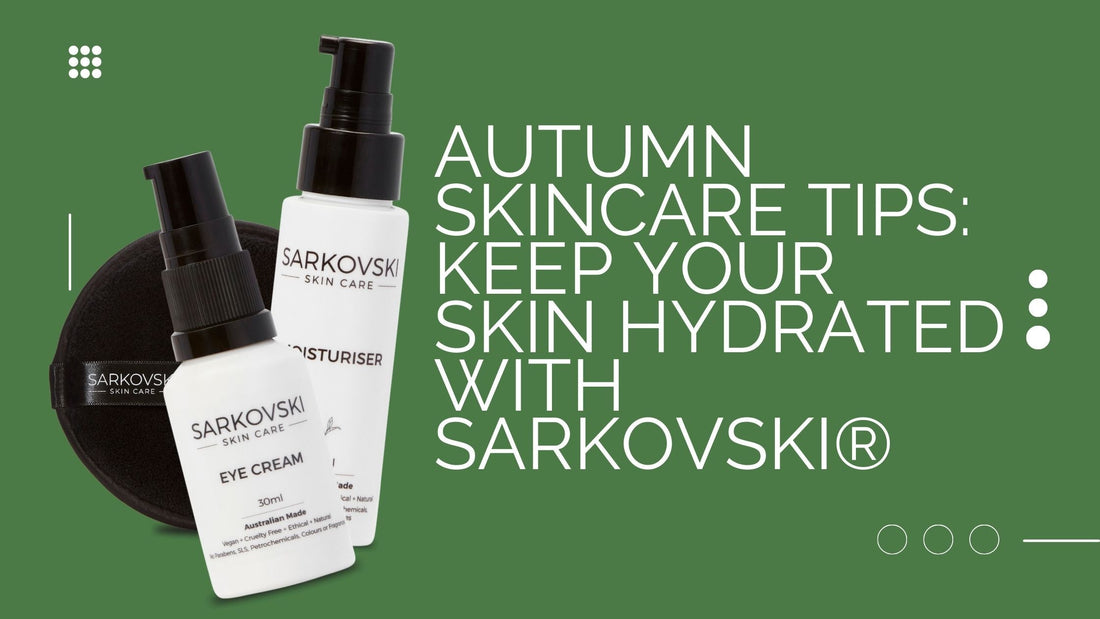 SARKOVSKI® skincare products, including eye cream, moisturizer, and a cleansing pad, displayed on a green background with the text 'Autumn Skincare Tips: Keep Your Skin Hydrated with SARKOVSKI®