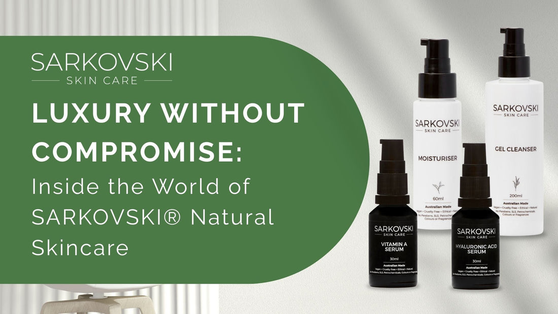 Luxury Without Compromise: Inside the World of SARKOVSKI® Natural Skincare